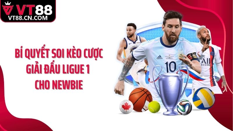 Bí quyết soi kèo cược giải đấu Ligue 1 cho newbie