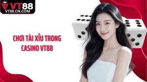 Chơi Tài Xỉu Trong Casino VT88 Hấp Dẫn, Thú Vị Và Lôi Cuốn