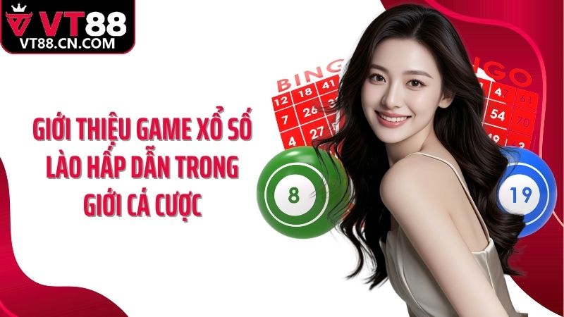 Giới thiệu game xổ số Lào hấp dẫn trong giới cá cược