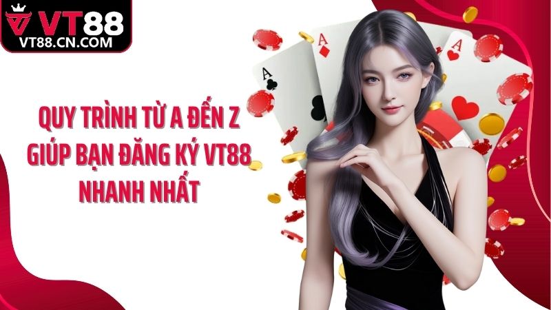 Quy trình từ a đến z giúp bạn đăng ký VT88 nhanh nhất