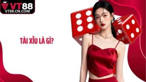 Tài xỉu là gì? VT88 Giới Thiệu Hình Thức Cá Cược Hấp Dẫn