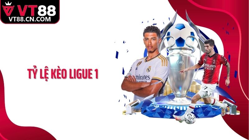 Tỷ Lệ Kèo Ligue 1: Cơ Hội Cá Cược Xanh Chín Tại Nhà Cái VT88