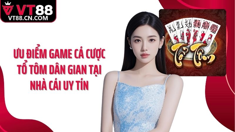 Ưu điểm game cá cược tổ tôm dân gian tại nhà cái uy tín